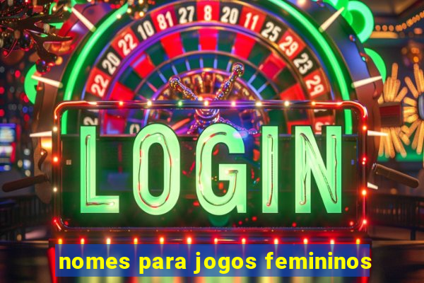 nomes para jogos femininos